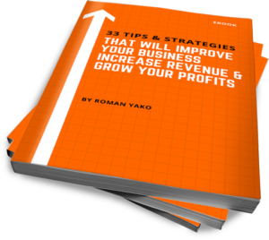 33 Tips and Strategies that will Improve Your Business, Increase Revenue, & Grow Your Profits